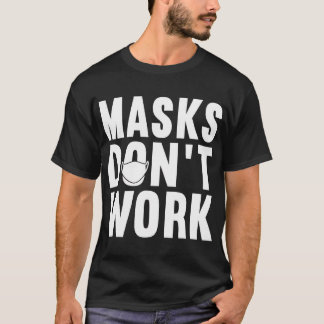 Anti-Masker Protest 2020, de Maskers werken niet, T-shirt