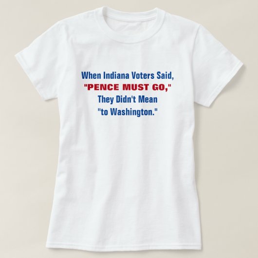 Anti Mike Pence 2016 Verkiezingen vice-President T-shirt (Design voorkant)