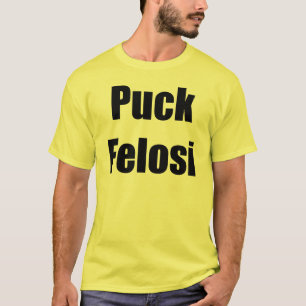 Anti Nancy Pelosi - Puck Felosi T-shirt