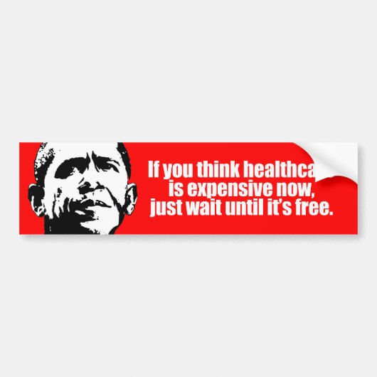 Anti-Obama - als je denkt dat gezondheidszorg duur Bumpersticker (Voorkant)