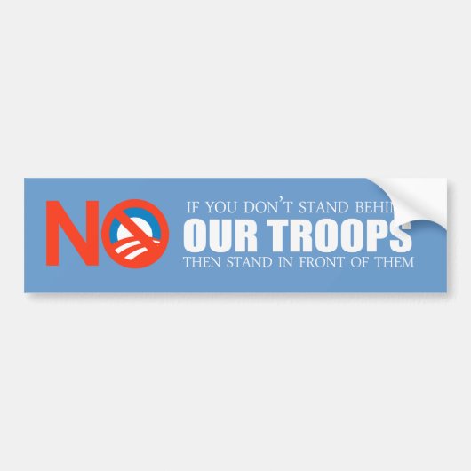 Anti-Obama - Als je niet achter onze troepen staat Bumpersticker (Voorkant)