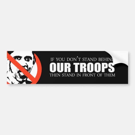 Anti-Obama - Als je niet achter onze troepen staat Bumpersticker (Voorkant)