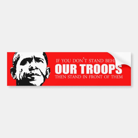 Anti-Obama - Als je niet achter onze troepen staat Bumpersticker (Voorkant)
