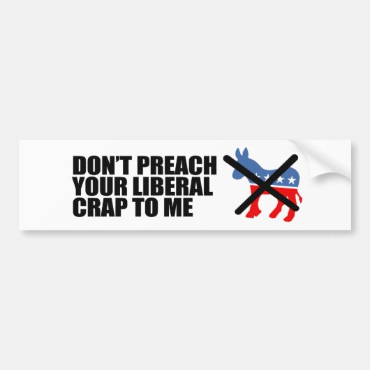Anti-Obama - DONT PREACH UW LIBERALE CRAP Bumpersticker (Voorkant)