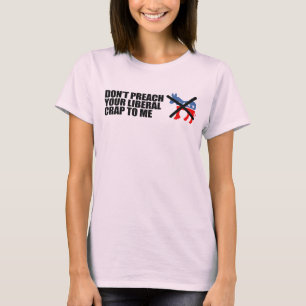 Anti-Obama - DONT PREACH UW LIBERALE CRAP T-shirt