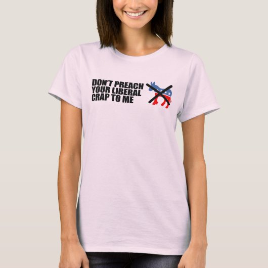 Anti-Obama - DONT PREACH UW LIBERALE CRAP T-shirt (Voorkant)