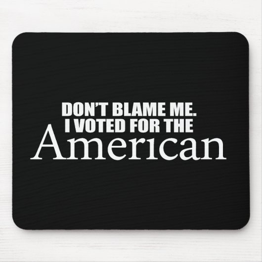 Anti-Obama - Geef me niet de schuld dat ik voor de Muismat (Voorkant)