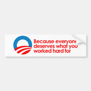 Anti-Obama - Iedereen verdient wat je hard werkt Bumpersticker