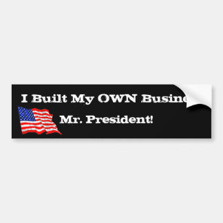 Anti-Obama ik bouwde mijn eigen bedrijf, Mr. Presi Bumpersticker