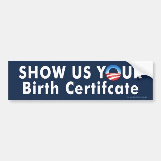 anti-Obama "Show Your Birth Cert"-bumpersticker Bumpersticker (Voorkant)