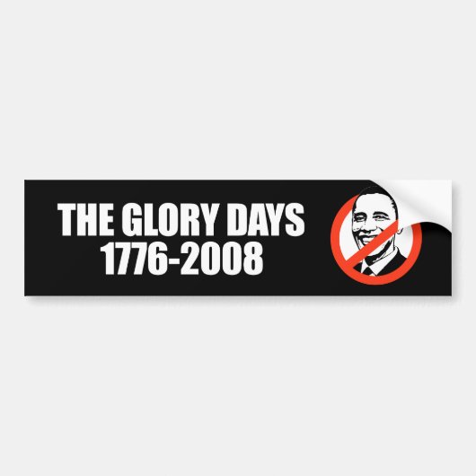 ANTI-OBAMA - The Glory days - 1776-2008 Bumpersticker (Voorkant)