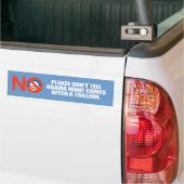 Anti-Obama - Vertel alsjeblieft Obama niet wat er  Bumpersticker (Op Truck)