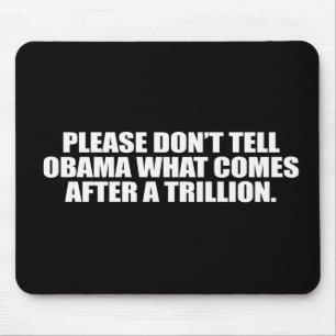 Anti-Obama - Vertel alsjeblieft Obama niet wat er Muismat