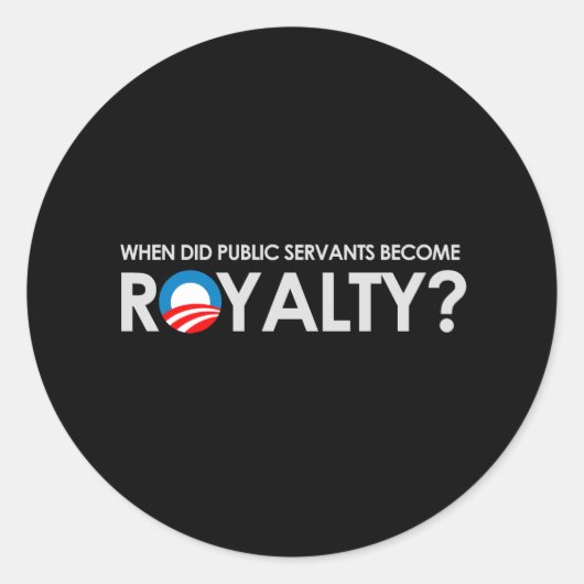 Anti-Obama - WANNEER WERDEN BEDIENDEN ROYALTY-T-sh Ronde Sticker (Voorkant)