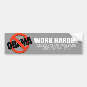 Anti-Obama - Werk harder omdat miljoenen op welfa Bumpersticker