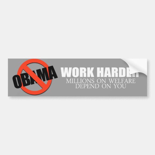Anti-Obama - Werk harder omdat miljoenen op welfa Bumpersticker (Voorkant)