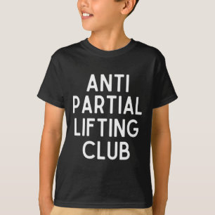 Anti-Partial Lifting Club Fitness Powerlifting T-shirt