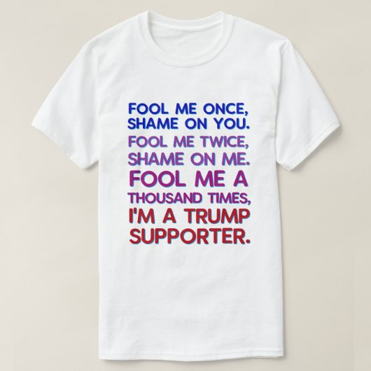Anti-President Donald Trump Funny Fool me T-shirt (Design voorkant)