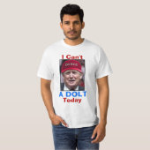 Anti-President Donald Trump ik kan vandaag geen do T-shirt (Voorkant volledig)