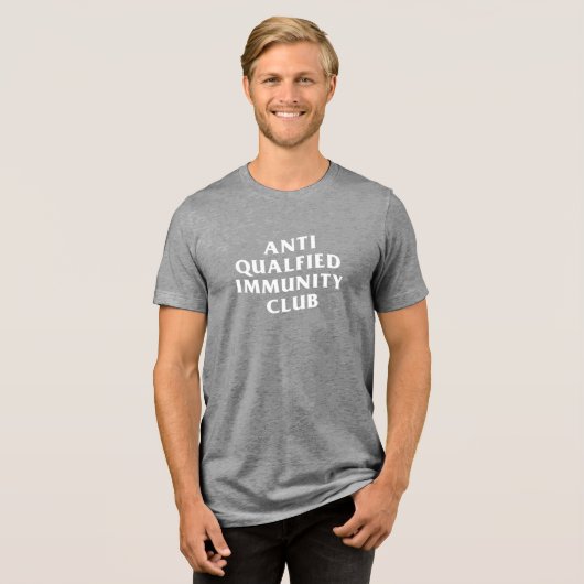 ANTI QUALIFIED IMMUNITY CLUB  Tri-Blend SHIRT (Voorkant volledig)