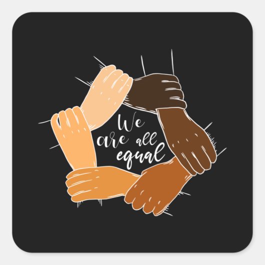 Anti racisme Hands Equality Vierkante Sticker (Voorkant)