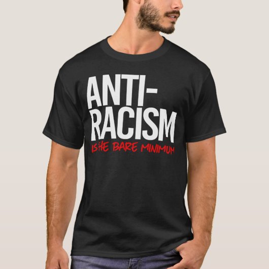 Anti-racisme is het absolute minimum Rechthoekige  T-shirt (Voorkant)