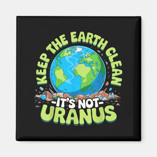 Anti-rommel hou de aarde schoon niet uranus 202 magneet (Voorkant)