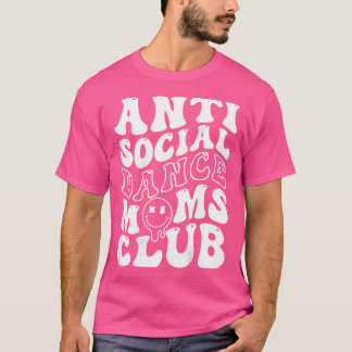 Anti Sociale Dans Moeders Club Groovy Cheer Dance  T-shirt