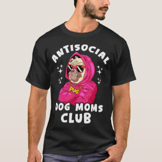 Anti Sociale Hondenmoeders Club - Grappige Pug voo T-shirt