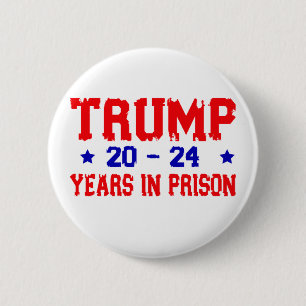 Anti-Trump 20-24 jaar gevangenis, democraat Ronde Button 5,7 Cm