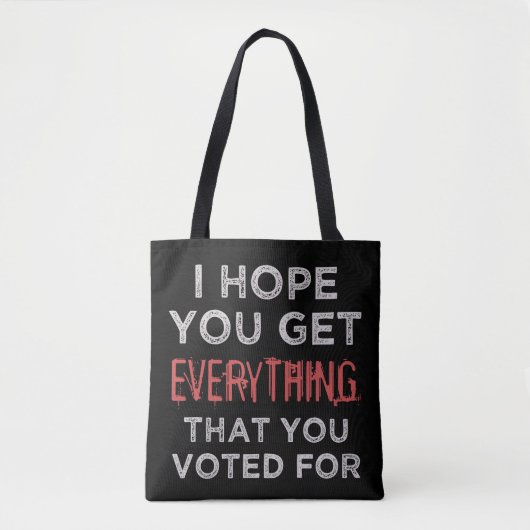 Anti-Trump: alles waar je voor hebt gestemd Tote Bag (Voorkant)