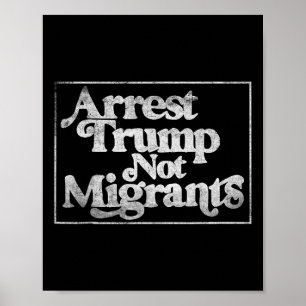Anti Trump - Arresteer Trump, niet migranten 3  Poster