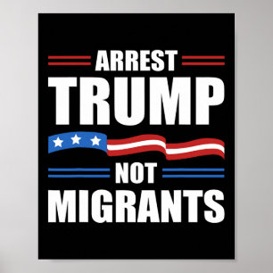 Anti Trump - Arresteer Trump Niet Migranten Funny Poster