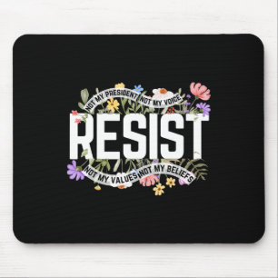 Anti-Trump Bloemen Weerstaan Niet Mijn President - Muismat