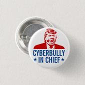Anti-Trump-Button: "CYBERBULLY IN CHIEF" Ronde Button 3,2 Cm (Voorkant /achterkant)