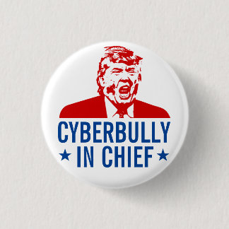 Anti-Trump-Button: "CYBERBULLY IN CHIEF" Ronde Button 3,2 Cm