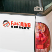 Anti-Trump - F-ing Idiot -.png Bumpersticker (Op Truck)