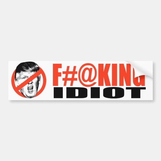 Anti-Trump - F-ing Idiot -.png Bumpersticker (Voorkant)