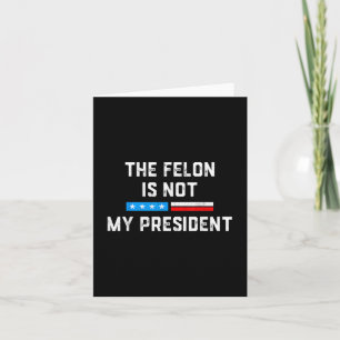 Anti Trump Felon niet mijn President Kaart