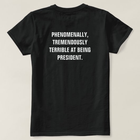 Anti-Trump fenomenaal slecht President T-shirt (Design achterkant)