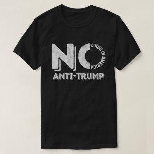 Anti Trump Geen Koningen In Amerika T-shirt