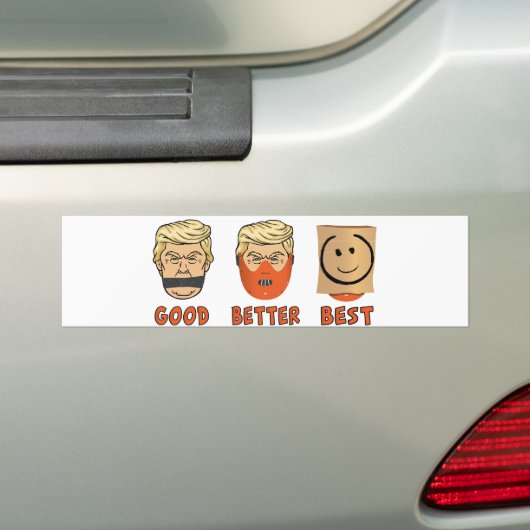Anti Trump: Good,better,best Bumpersticker (Op auto)