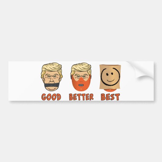 Anti Trump: Good,better,best Bumpersticker (Voorkant)
