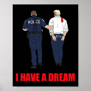 Anti Trump Ik heb een droom Politie arrestatie Tru Poster