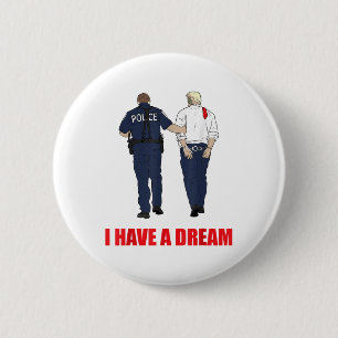 Anti Trump Ik heb een droom Politie arrestatie Tru Ronde Button 5,7 Cm