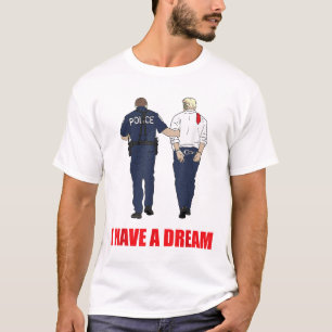 Anti Trump Ik heb een droom Politie arrestatie Tru T-shirt