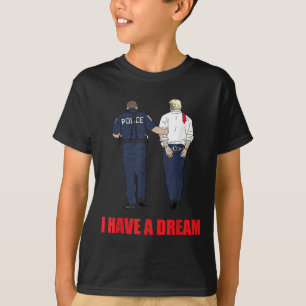 Anti Trump Ik heb een droom Politie arrestatie Tru T-shirt