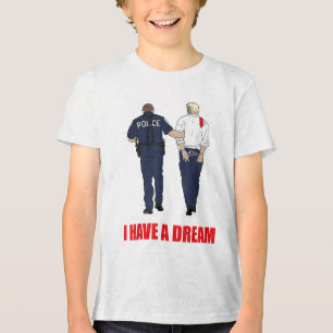 Anti Trump Ik heb een droom Politie arrestatie Tru Tri-Blend Shirt