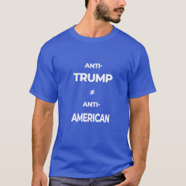 Anti-Trump is niet hetzelfde als anti-Amerikaans v T-shirt
