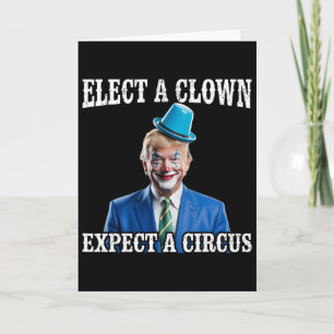 Anti-trump Kies een Clown Verwacht een Circus Grap Kaart